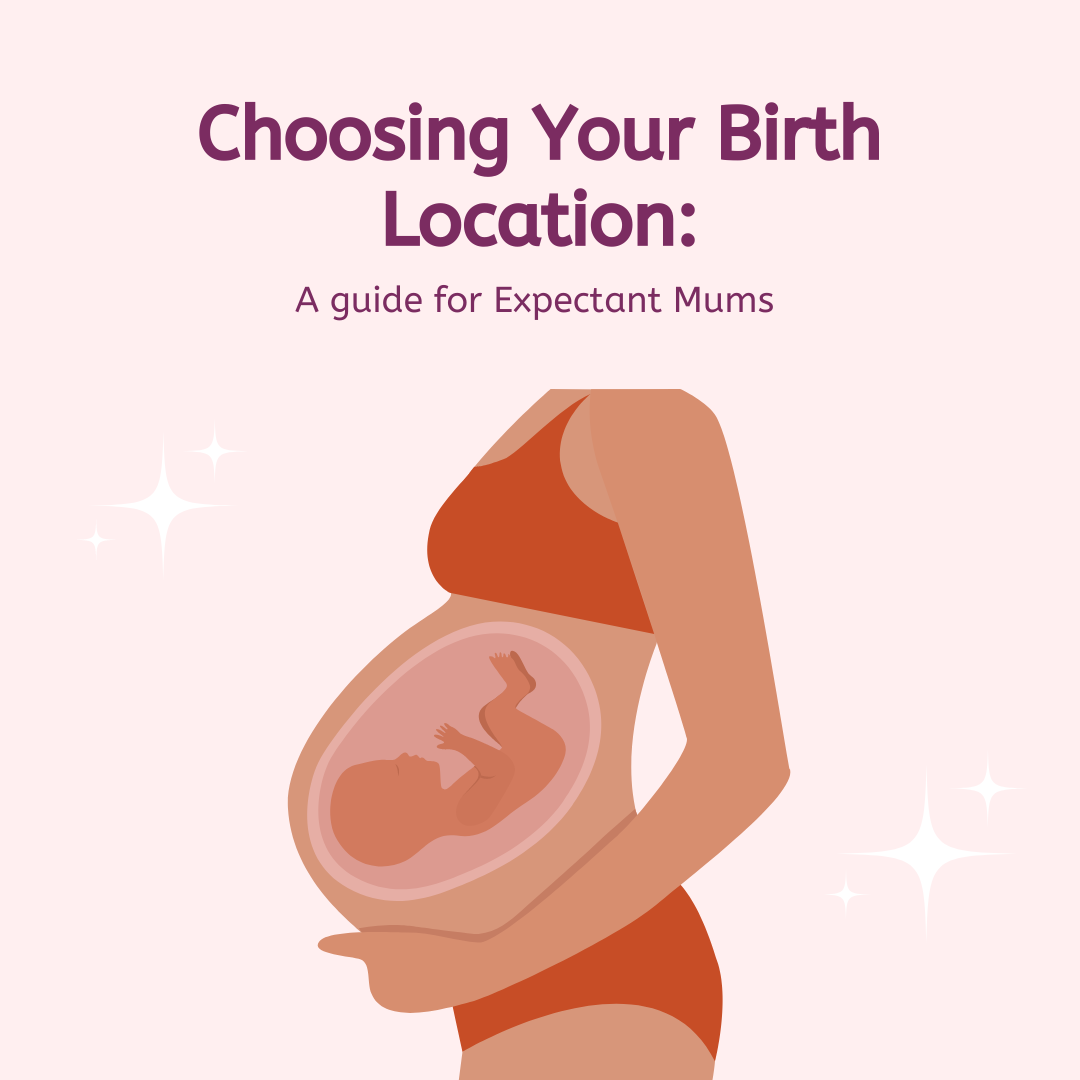 Choosing Your Birth Location: A guide for Expectant Mums