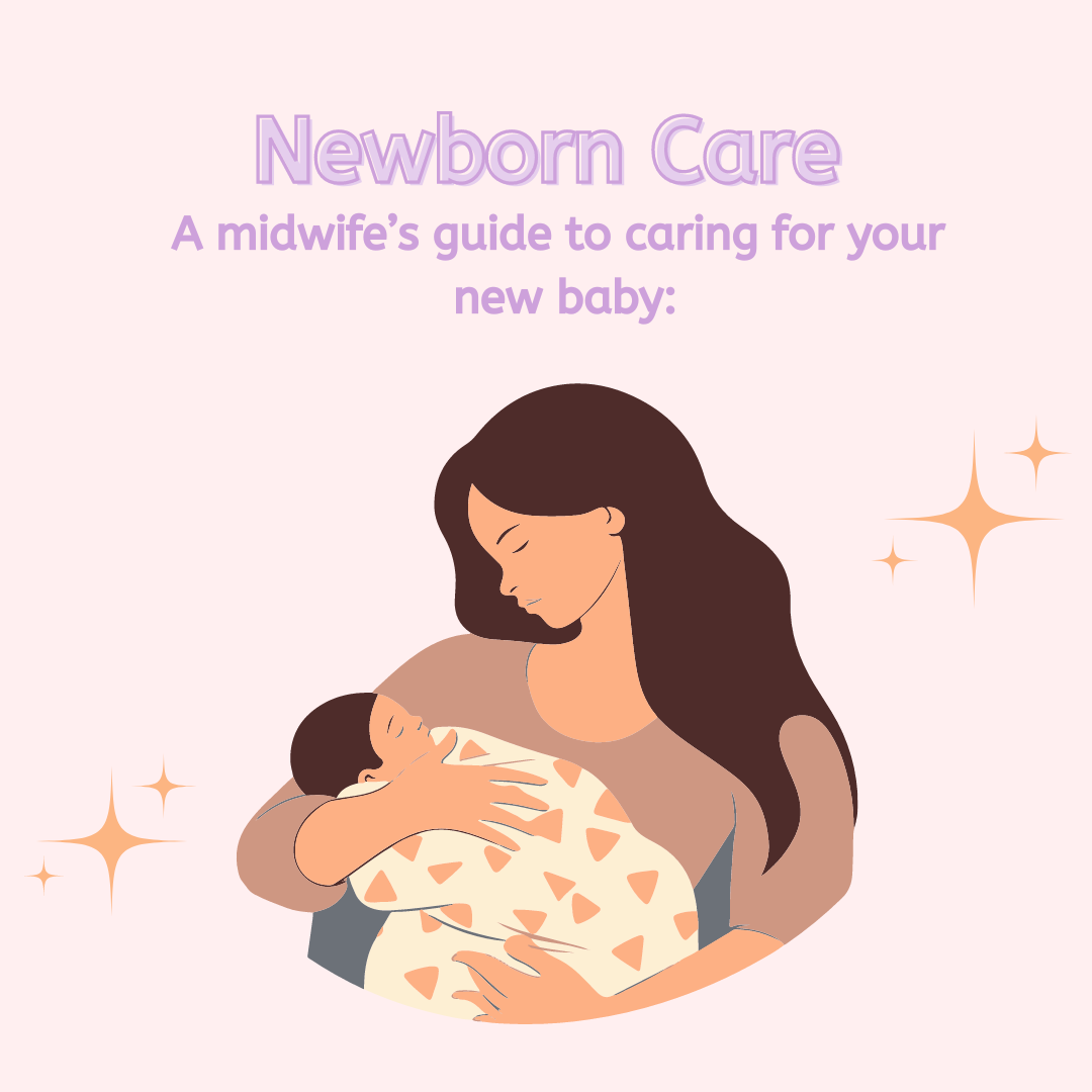 Newborn Care - A midwife's guide to caring for your new baby