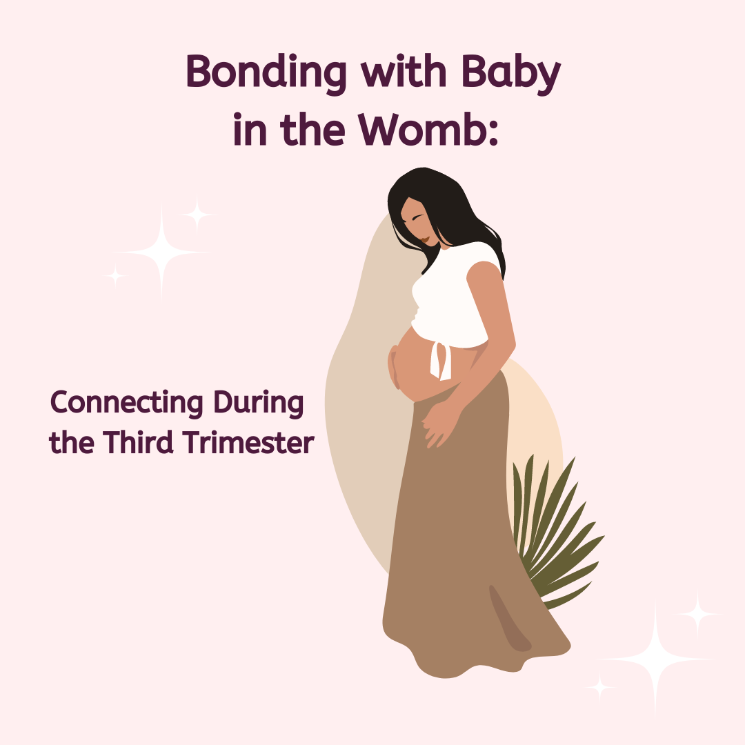 Bonding with Baby in the Womb: Connecting during the third trimester