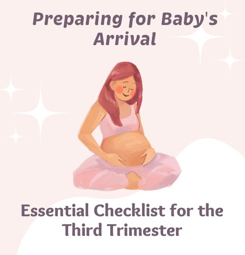 Preparing for Baby's Arrival: Essential Checklist for the Third Trimester