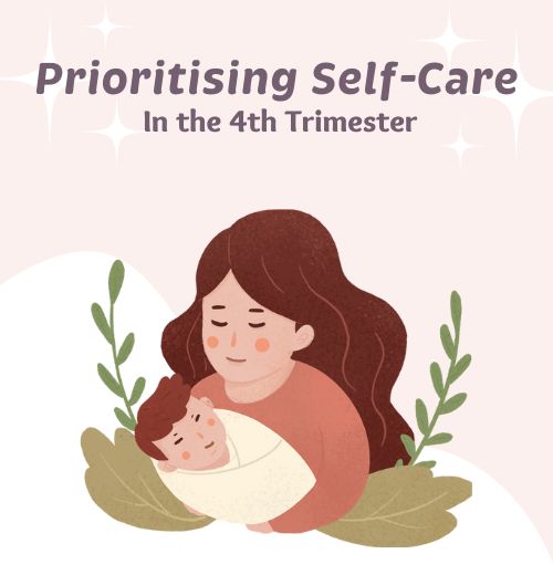 Postpartum Self-Care: Prioritising Your Well-being in the Fourth Trimester