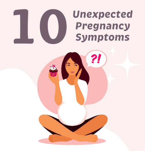 10 Unexpected Pregnancy Symptoms You May Not Have Heard Of
