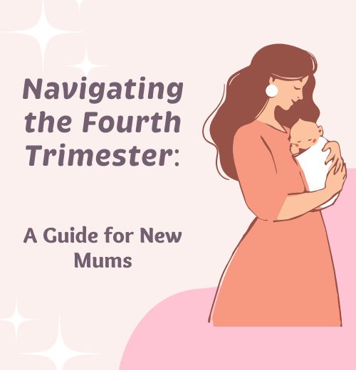 Navigating the Fourth Trimester: A Guide for New Mums